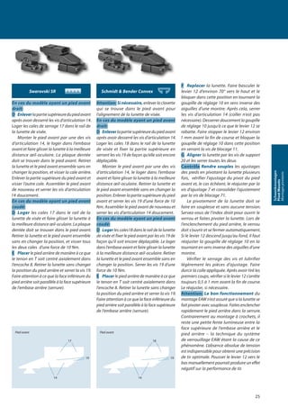 Swarovski SR
En cas du modèle ayant un pied avant
droit:
D Enleverlapartiesupérieuredupiedavant
après avoir desserré les vis d‘articulation 14.
Loger les cales de serrage 17 dans le rail de
la lunette de visée.
Monter le pied avant par une des vis
d‘articulation 14, le loger dans l‘embase
avant et faire glisser la lunette à la meilleure
distance œil-oculaire. La plaque dentée
doit se trouver dans le pied avant. Retirer
la lunette et le pied avant ensemble sans en
changer la position, et visser la cale arrière.
Enlever la partie supérieure du pied avant et
visser l‘autre cale. Assembler le pied avant
de nouveau et serrer les vis d‘articulation
14 doucement.
En cas du modèle ayant un pied avant
coudé:
D Loger les cales 17 dans le rail de la
lunette de visée et faire glisser la lunette à
la meilleure distance œil-oculaire. La plaque
dentée doit se trouver dans le pied avant.
Retirer la lunette et le pied avant ensemble
sans en changer la position, et visser tous
les deux cales d‘une force de 10 Nm.
E Placer le pied arrière de manière à ce que
le tenon en T soit centré axialement dans
l‘encoche 8. Retirer la lunette sans changer
la position du pied arrière et serrer la vis 19.
Faire attention à ce que la face inférieure du
pied arrière soit parallèle à la face supérieure
de l‘embase arrière (serrure).
Schmidt & Bender Convex
Attention: Si nécessaire, enlever la clavette
qui se trouve dans le pied avant pour
l‘alignement de la lunette de visée.
En cas du modèle ayant un pied avant
droit:
D Enleverlapartiesupérieuredupiedavant
après avoir desserré les vis d‘articulation 14.
Loger les cales 18 dans le rail de la lunette
de visée et fixer la partie supérieure en
serrant les vis 19 de façon qu‘elle soit encore
déplaçable.
Monter le pied avant par une des vis
d‘articulation 14, le loger dans l‘embase
avant et faire glisser la lunette à la meilleure
distance œil-oculaire. Retirer la lunette et
le pied avant ensemble sans en changer la
position. Enlever la partie supérieure du pied
avant et serrer les vis 19 d‘une force de 10
Nm. Assembler le pied avant de nouveau et
serrer les vis d‘articulation 14 doucement.
En cas du modèle ayant un pied avant
coudé:
D Loger les cales18 dans le rail de la lunette
de visée et fixer le pied avant par les vis 19 de
façon qu‘il soit encore déplaçable. Le loger
dans l‘embase avant et faire glisser la lunette
à la meilleure distance œil-oculaire. Retirer
la lunette et le pied avant ensemble sans en
changer la position. Serrer les vis 19 d‘une
force de 10 Nm.
E Placer le pied arrière de manière à ce que
le tenon en T soit centré axialement dans
l‘encoche 8. Retirer la lunette sans changer
la position du pied arrière et serrer la vis 19.
Faire attention à ce que la face inférieure du
pied arrière soit parallèle à la face supérieure
de l‘embase arrière (serrure).
F Replacer la lunette. Faire basculer le
levier 12 d‘environ 70° vers le haut et le
bloquer dans cette position en tournant la
goupille de réglage 10 en sens inverse des
aiguilles d‘une montre. Après cela, serrer
les vis d‘articulation 14 (coller n‘est pas
nécessaire). Desserrer doucement la goupille
de réglage 10 jusqu‘à ce que le levier 12 se
rabatte. Faire stopper le levier 12 environ
1 mm avant la fin de course et bloquer la
goupille de réglage 10 dans cette position
en serrant la vis de blocage 11.
G Aligner la lunette par les vis de support
20 et les serrer toutes les deux.
Contrôle Rendre souples les ajustages
des pieds en pivotant la lunette plusieurs
fois, vérifier l‘ajustage du pivot du pied
avant et, le cas échéant, le réajuster par la
vis d‘ajustage 7 et consolider l‘ajustement
par la vis de blocage 71.
Le pivotement de la lunette doit se
faire en souplesse et sans aucune tension.
Servez-vous de l‘index droit pour ouvrir le
verrou et faites pivoter la lunette. Lors de
l‘enclenchement du pied arrière, le verrou
doit s‘ouvrir et se fermer automatiquement.
Si le levier 12 descend jusqu‘au fond, il faut
réajuster la goupille de réglage 10 en la
tournant en sens inverse des aiguilles d‘une
montre.
Vérifier le serrage des vis et lubrifier
légèrement les pièces d‘ajustage. Faire
durcir la colle appliquée. Après avoir tiré les
premiers coups, vérifier si le levier 12 s‘arrête
toujours 0,5 à 1 mm avant la fin de course.
Le réajuster, si nécessaire.
Attention: Le bon fonctionnement du
montage EAW n‘est assuré que si la lunette se
fait pivoter avec souplesse. Faites enclencher
rapidement le pied arrière dans la serrure.
Contrairement au montage à crochets, il
reste une petite fente lumineuse entre la
face supérieure de l‘embase arrière et le
pied arrière – la technique du système
de verrouillage EAW étant la cause de ce
phénomène. L‘absence absolue de tension
est indispensable pour obtenir une précision
de tir optimale. Pousser le levier 12 vers le
bas manuellement pourrait produire un effet
négatif sur la performance de tir.
Pied avant
17
19
14
Pied avant
18
19
14
25
Schwenkmontagen
PivotMounts
Montagespivotants
 