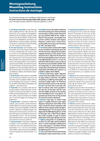 für Schwenkmontagen mit verstellbaren EAW-Systemen, mit Ringen
for pivot mounts with the adjustable EAW systems, with rings
pour montages pivotants EAW avec dispositifs réglables, à colliers
A Die Brünierrückstände aus allen Montage-
teilen sorgfältig entfernen. Falls vorhanden, die
Brünierung an der waagrechten Anlagefläche
(Drehkranz) des Pivotzapfens entfernen (ideal
hierfür ist der Polisher, EAW-Nr. 22300). Die Brü-
nierung an den Klebeflächen der Platten und
Waffe entfernen und diese entfetten, die Platten
vormontieren (Vorderplatte erforderlichenfalls
um 180° verdrehen) und ausrichten.
B Vor dem Einsetzen des Pivotfußes in die
Vorderplatte die entsprechenden Gleitflächen
mit einem (dickflüssigen) Öl versehen. (Spä-
ter von Zeit zu Zeit regelmäßig wiederholen.)
Vorderfuß in 6 einsetzen und durch Verdrehen
der Justierschraube 7 die Passung des Vorder-
fußes einstellen und mittels Konterschraube 71
sichern. Bei Kipplaufwaffen ist der Drehkranz
vorsichtig abzuschleifen. Die Gelenkschrauben
14 herausschrauben. Die Brünierung an den An-
lageflächen der Schraubenköpfe entfernen und
die Gelenkschrauben mit Gleitöl oder Gleitfett,
z.B. Molykote, einfetten. Die Gelenkschrauben
leicht anziehen.
C Beide Platten wieder entfernen, Kontaktflä-
chen nochmals gut entfetten und erneut auf-
schrauben. Durch zusätzliches Kleben oder Lö-
ten der Fußplatten die Schrauben 1 entlasten.
Die schraffierte Fläche„X“ derVorderplatte nicht
verkleben – siehe Zeichnung!
D Hinterfuß in 8 so einsetzen, daß seine Un-
terseite parallel zur Plattenoberseite und der
T-Zapfen in Nute 8 axial vermittelt ist. In dieser
PositionVerschlussbolzenhebel 13 ca. 70˚ nach
oben stellen und durch Verdrehen des Stellbol-
zens 10 nach links (gegen den Uhrzeigersinn)
festklemmen.
E Ringoberteile 12 abnehmen, Zielfernrohr
einlegen, grob ausrichten, wieder abnehmen,
die Klemmflächen und die Innenseiten der Ringe
entfetten. Die unteren Ringhälften mit Klebstoff
versehen, Zielfernrohr endgültig einlegen und
während des Festschraubens ausrichten. Eine
gute Hilfe hierfür ist die EAW-Ausrichtvorrich-
tung (Bestell-Nr. 22100, S. 149). Die Schrauben
bitte maßvoll festziehen, so dass der Rohrkörper
nicht deformiert wird (max. 200 Ncm)!
F Gelenkschrauben 14 festziehen, Stellbolzen
10 langsam so weit zurückdrehen, bis der wäh-
renddessen nach unten gleitende Verschluss-
bolzenhebel 13 ca. 1 mm vor seiner Endlage
stehen bleibt. In dieser Position den Stellbolzen
10 durch Festziehen der Konterschraube 11 si-
chern.
A Carefully remove all residues of blueing
from all mounting parts. Remove blueing
from the plane contact surface of the pivot
pin (our polisher, EAW ref. No. 22300, is
ideal for this purpose), and equally from
contact surfaces of bases and weapon.
Degrease contact faces, mount bases
provisionally (if necessary, turn front base
by 180°) and adjust them.
B Furnishthecontactsurfaceswithahighly
viscous oil before inserting the pivot pin
into the front base. (Repeat this procedure
regularly during use of the mount.) Insert
front foot into 6. Adjust the fit of the front
footbyturningadjustingscrew7andsecure
it by tightening lock screw 71. In case of a
bolt action riﬂe, the plane contact surface of
the pivot has to be abraded carefully. Take
out swing bolts 14, remove blueing from
contact faces of the bolt heads and grease
swing bolts with sliding oil or grease, e. g.
molykote. Tighten them slightly.
C Remove both bases again, degrease
contact faces thoroughly and screw bases
on again. Relieve screws No. 1 by additio-
nal pasting or soldering of the plates. Do
not paste or solder surface “X“ of the front
base (see hatched surface in the drawing)!
D Insert rear foot into 8 and take care
that its bottom side comes parallel to
the top face of the base and the T-pin
into the middle of slot 8. In this position
turn breechblock lever 13 by approx. 70˚
upwards and clamp it by turning set bolt
10 to the left (counter-clockwise).
E Remove rings tops 12, attach scope,
adjust it roughly. Remove scope again,
degrease clamp faces and insides of the
rings. Furnish the lower ring halves with
adhesive. Fit the scope for good and align it
whilst tightening 17. For an easy and exact
alignment the EAW aligning device, ref. No.
22100 (page 149), is ideal. Please tighten
the screws carefully, in order to avoid a
deformation of the tube (200 Ncm at most)!
F Tighten swing bolts 14. Carefully turn
set bolt 10 to the right until breechblock
lever 13, which meanwhile is sliding down-
wards, stops approx. 1 mm before its final
position. In this position secure set bolt 10
by tightening lock screw 11.
G Train and examine the fit of the feet by
pivoting the scope several times; on this
A Soigneusement éliminer tous les reliquats
de bronzage de toutes les pièces de montage.
Eliminer le bronzage de la face de contact
plane du pivot (pour cela, notre polissoir, n° de
référence EAW 22300, est l‘outil idéal), ainsi que
des faces de contact des embases et de l‘arme.
Dégraisser les faces de contact, monter les
embases provisoirement (si nécessaire, tourner
l‘embase avant de 180°) et les aligner.
B Avant d’insérer le pivot dans l’embase
avant, garnir d’huile de viscosité les faces de
contact correspondantes. (Répéter cette action
régulièrement pendant l’usage du montage.)
Loger le pied avant dans 6. Régler l‘ajustage du
pied avant en tournant la vis d‘ajustage 7, et
consolider l‘ajustement par la vis de blocage 71.
En cas d‘une carabine à canon basculant, il faut
meuler doucement la face de contact plane du
pivot. Enlever les vis d‘articulation 14. Eliminer
le bronzage des faces de contact des têtes de
vis et lubrifier les vis d‘articulation par huile ou
graisse de glissement, p. ex. molykote. Les serrer
doucement.
C Enleverlesdeuxembases,dégraisserencore
unefoislesfacesdecontactetvisserlesembases
de nouveau. Décharger les vis 1 en collant ou
soudant les embases. Ne pas garnir de colle
la face «X» de l‘embase avant – voir la partie
hachurée dans le dessin!
D Loger le pied avant dans 8 de manière à ce
que sa face inférieure soit parallèle à la face
supérieure de l’embase et que le tenon en T
soit centré axialement dans l’encoche 8. Faire
basculer le levier 13 d‘environ 70˚ vers le haut
et le bloquer dans cette position en tournant la
goupillederéglage10àgauche(ensensinverse
des aiguilles d’une montre).
E Enlever les parties supérieures des colliers
12, placer la lunette et l’ajuster provisoirement.
Retirerlalunette,dégraisserlesfacesdeserrage
et les faces inférieures des colliers. Garnir de
colle les parties inférieures des colliers, placer
définitivement la lunette et l’ajuster en vissant
17.Pourl’alignementexactetsimpleledispositif
d’alignement EAW réf. 22100 (page 149) est
idéal.Serrerdoucementlesvisafind’évitertoute
déformation du tube (200 Ncm au maximum)!
F Serrer les vis 14. Desserrer par la suite
doucement la goupille de réglage 10 jusqu’à
ce que le levier 13 se rabatte. Faire stopper le
levier 13 environ 1 mm avant la fin de course
et bloquer la goupille de réglage 10 dans cette
position en serrant la vis de blocage 11.
Montageanleitung
Mounting Instructions
Instructions de montage
18
Schwenkmontagen
PivotMounts
Montagespivotants
 