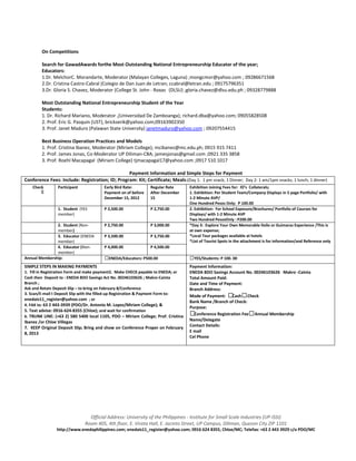 On Competitions

        Search for GawadAwards forthe Most Outstanding National Entrepreneurship Educator of the year;
        Educators:
        1.Dr. MelchorC. Morandarte, Moderator (Malayan Colleges, Laguna) ;mongcmor@yahoo.com ; 09286671568
        2.Dr. Cristina Castro-Cabral (Colegio de Dan Juan de Letran; ccabral@letran.edu ; 09175796351
        3.Dr. Gloria S. Chavez, Moderator (College St. John - Roxas (DLSU) ;gloria.chavez@dlsu.edu.ph ; 09328779888

        Most Outstanding National Entrepreneurship Student of the Year
        Students:
        1. Dr. Richard Mariano, Moderator ,(Universidad De Zamboanga); richard.dba@yahoo.com; 09055828508
        2. Prof. Eric G. Pasquin (UST), brickserik@yahoo.com;09163902350
        3. Prof. Janet Maduro (Palawan State University) janetmaduro@yahoo.com ; 09207554415

        Best Business Operation Practices and Models
        1. Prof. Cristina Ibanez, Moderator (Miriam College); mcibanez@mc.edu.ph; 0915 915 7411
        2. Prof. James Jonas, Co-Moderator UP Diliman-CBA; jamesjonas@gmail.com ;0921 335 3858
        3. Prof. Roehl Macapagal (Miriam College) tjmacapagal17@yahoo.com ;0917 510 1017

                                                 Payment Information and Simple Steps for Payment
Conference Fees: Include: Registration; ID; Program: Kit; Certificate; Meals :(Day 1: 1 pm snack; 1 Dinner; Day 2: 1 am/1pm snacks; 1 lunch; 1 dinner)
    Check       Participant             Early Bird Rate:       Regular Rate        Exhibition Joining Fees for: ID’s Collaterals;
                                     Payment on of before   After December      1. Exhibition: Per Student Team/Company Displays in 5 page Portfolio/ with
                                        December 15, 2012      15                  1-2 Minute AVP/
                                                                                   One Hundred Pesos Only: P 100.00
                1. Student (YES         P 2,500.00             P 2,750.00          2. Exhibition: For School Exposure/Brochures/ Portfolio of Courses for
                member)                                                            Displays/ with 1-2 Minute AVP
                                                                                   Two Hundred PesosOnly : P200.00
               2. Student (Non-         P 2,750.00             P 3,000.00          *Day 3: Explore Your Own Memorable Iloilo or Guimaras Experience /This is
               member)                                                             at own expense;
               3. Educator (ENEDA       P 3,500.00             P 3,750.00          *Local Tour packages available at hotels
               member)                                                             *List of Tourist Spots in the attachment is for information/and Reference only
               4. Educator (Non-        P 4,000.00             P 4,500.00
               member)
Annual Membership:                      ☐ENEDA/Educators: P500.00                  ☐YES/Students: P 100. 00
SIMPLE STEPS IN MAKING PAYMENTS                                                    Payment Information:
1. Fill in Registration Form and make payment2. Make CHECK payable to ENEDA; or    ENEDA BDO Savings Account No. 00246103626 Makro -Cainta
Cash then Deposit to : ENEDA BDO Savings Act No. 00246103626 ; Makro-Cainta        Total Amount Paid:
Branch ;                                                                           Date and Time of Payment:
Ask and Retain Deposit Slip – to bring on February 8/Conference                    Branch Address:
3. Scan/E-mail t Deposit Slip with the filled-up Registration  Payment Form to:
                                                                                   Mode of Payment: ☐   Cash☐ Check
enedais11_register@yahoo.com ; or
                                                                                   Bank Name /Branch of Check:
4. FAX to: 63 2 443-3939 (PDO/Dr. Antonio M. Lopez/Miriam College); 
                                                                                   Purpose:
5. Text advise: 0916-624-8355 (Chloe); and wait for confirmation
6. TRUNK LINE: (+63 2) 580 5400 local 1105, PDO – Miriam College; Prof. Cristina
                                                                                   ☐ Conference Registration Fee☐Annual Membership
Ibanez /or Chloe Villegas                                                          Name/Delegate
7. KEEP Original Deposit Slip; Bring and show on Conference Proper on February     Contact Details:
8, 2013                                                                            E mail
                                                                                   Cel Phone




                                Official Address: University of the Philippines - Institute for Small Scale Industries (UP-ISSI)
                              Room 405, 4th floor, E. Virata Hall, E. Jacinto Street, UP Campus, Diliman, Quezon City ZIP 1101
                http://www.enedaphilippines.com; enedais11_register@yahoo.com; 0916 624 8355, Chloe/MC; Telefax: +63 2 443 3929 c/o PDO/MC
 