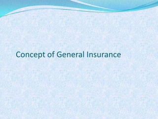 Concept of General Insurance