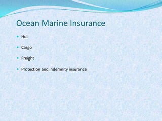 Ocean Marine InsuranceHullCargoFreightProtection and indemnity insurance