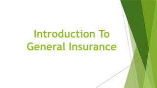 Introduction To
General Insurance
 