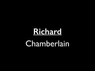 Richard
Chamberlain
 