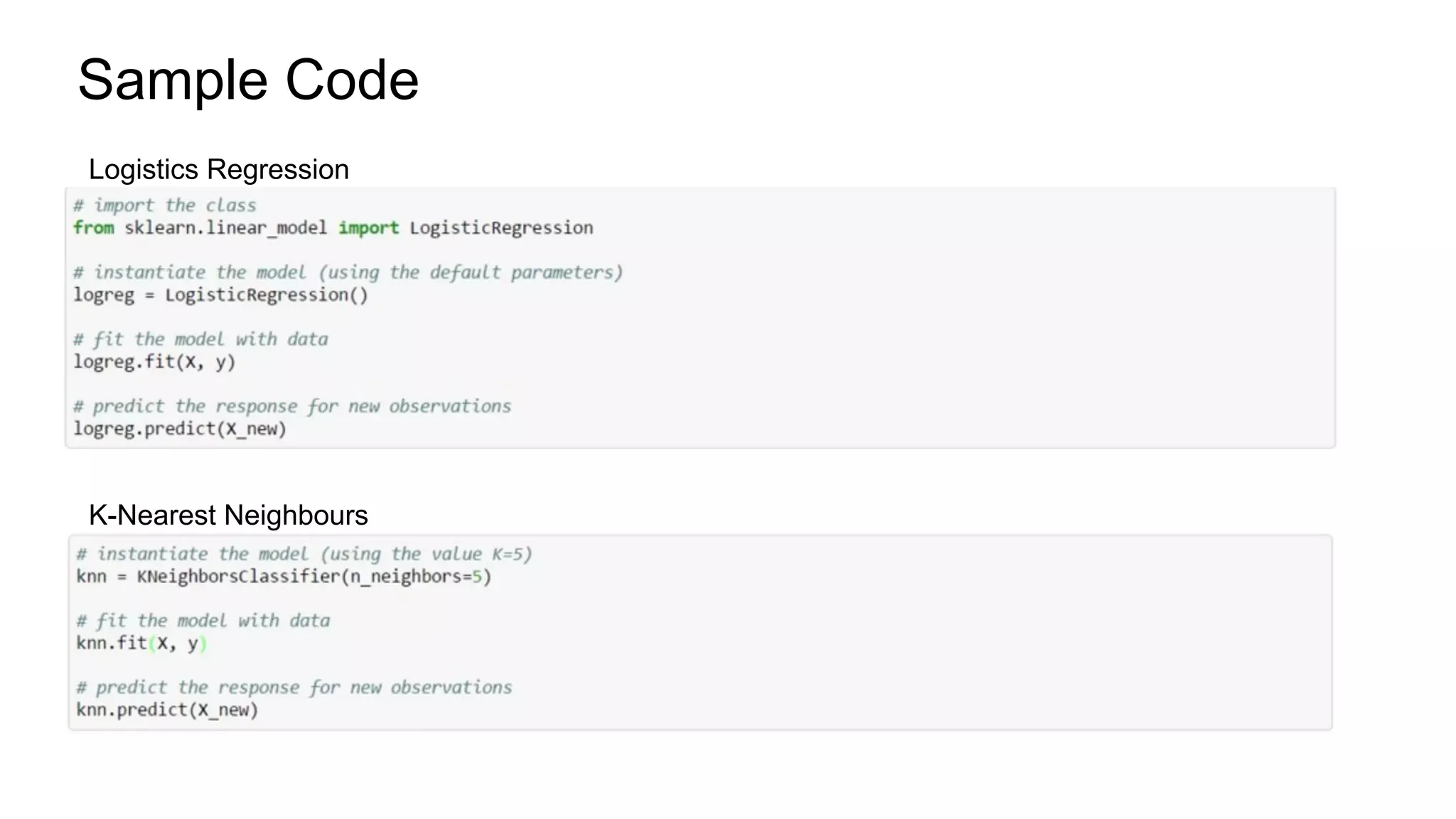 Sample Code
Logistics Regression
K-Nearest Neighbours
 