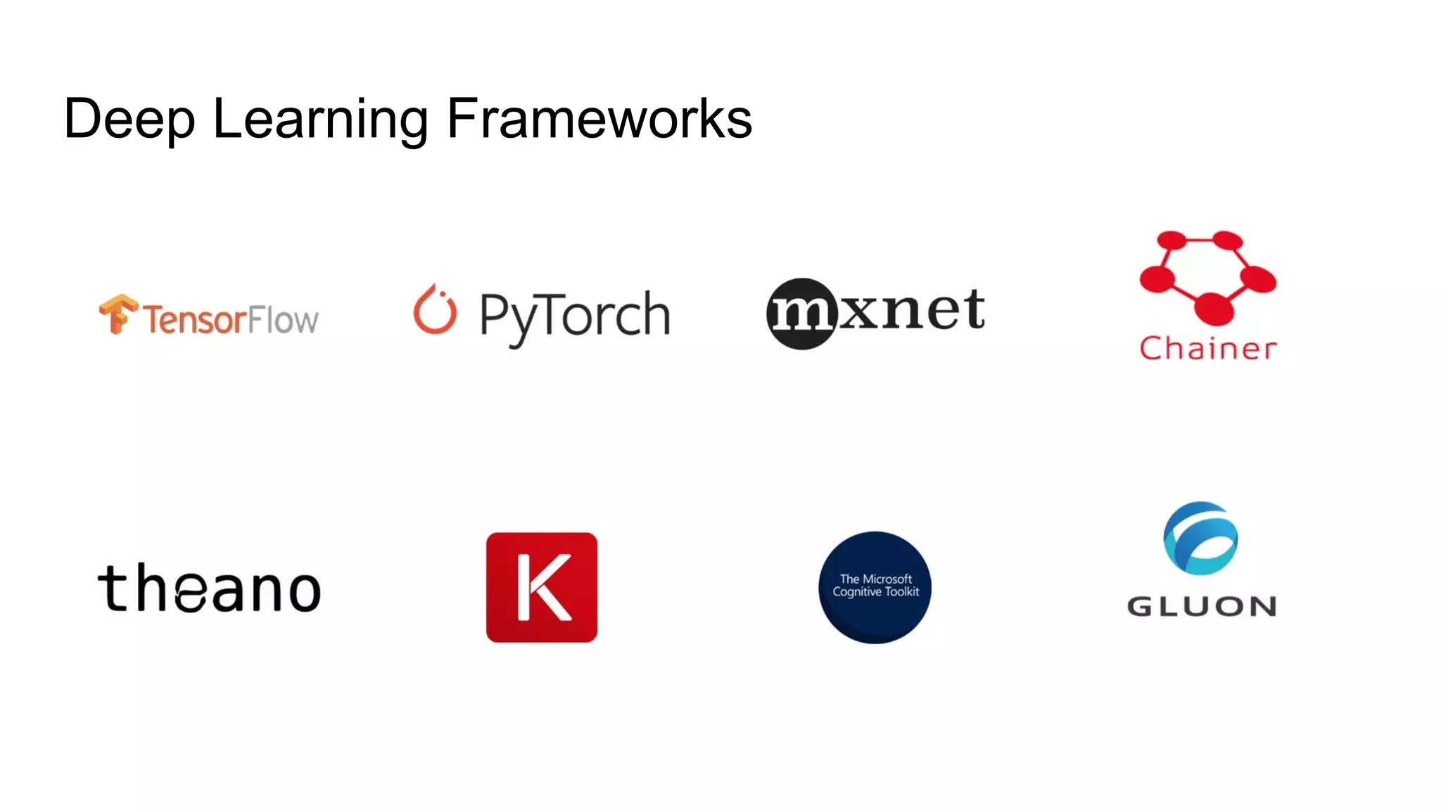 Deep Learning Frameworks
 