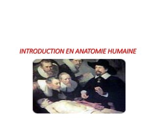 INTRODUCTION EN ANATOMIE HUMAINE
 