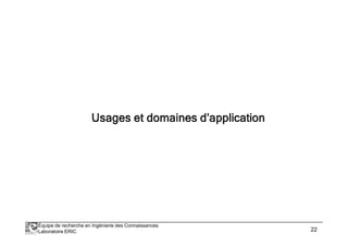 Équipe de recherche en Ingénierie des Connaissances 
Laboratoire ERIC 22 
 