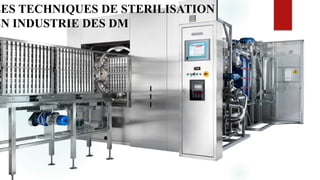 LES TECHNIQUES DE STERILISATION
EN INDUSTRIE DES DM
 