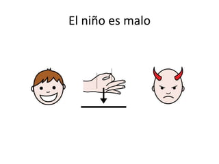 El niño es malo
 