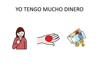YO TENGO MUCHO DINERO