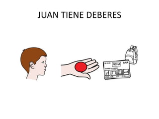 JUAN TIENE DEBERES