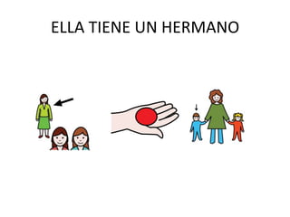 ELLA TIENE UN HERMANO