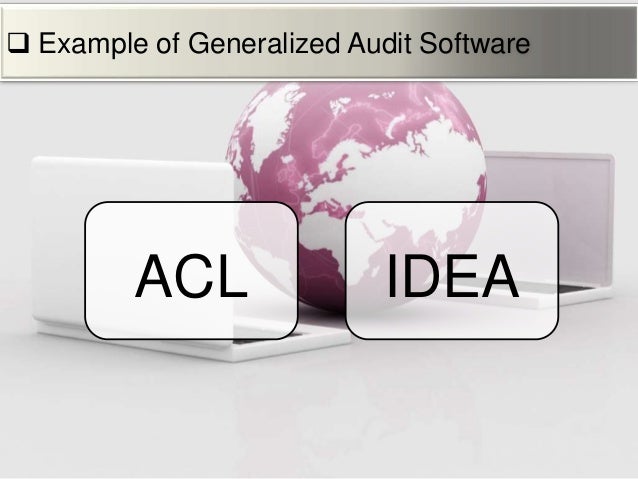 generalized audit software Generalize audit software is an off-the-shelf package that provides a means to gain access to and interrogate data maintained on computer storage media. generalized audit software Generalize audit software is an off-the-shelf package that provides a means to gain access to and interrogate data maintained on computer storage media.