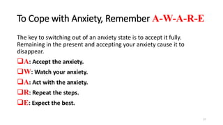 To Cope with Anxiety, Remember A-W-A-R-E
The key to switching out of an anxiety state is to accept it fully.
Remaining in ...