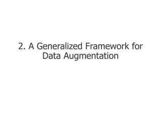 2. A Generalized Framework for
Data Augmentation
 
