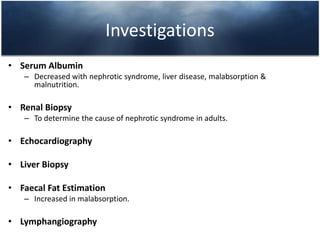 Cardiac / Renal diseaseCardiac RenalStarts from the lower part of the body.Slow progression.Signs of heart failure: cardiac enlargement, venous distension, hepatomegaly.Starts from the face and periorbital areas.Quick progression.Proteinuria, hypertension, impaired renal function tests.Location:Progression:Other signs: