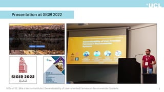 2
DEFirst '23 | Mila x Vector Institute | Generalizability of User-oriented Fairness in Recommender Systems
Presentation at SIGIR 2022
 