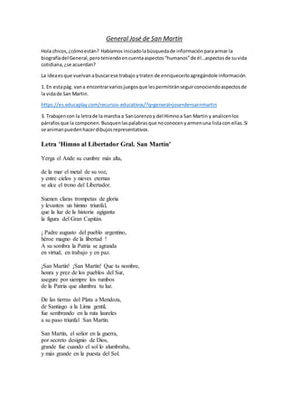 General José de San Martín
Hola chicos,¿cómoestán? Habíamos iniciadolabúsquedade informaciónparaarmar la
biografíadel Gene...