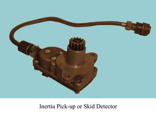 Inertia Pick-up or Skid Detector 
