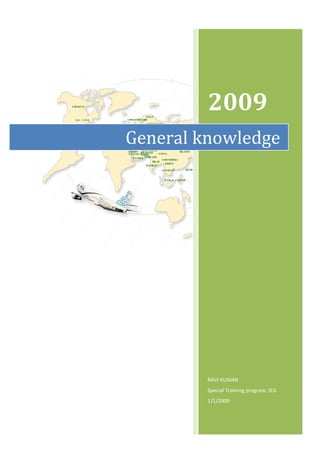 2009
General knowledge




         RAVI KUMAR
         Special Training program, IEG
         1/1/2009
 