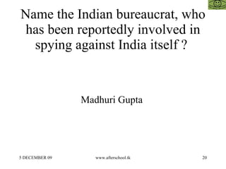 Name the Indian bureaucrat, who has been reportedly involved in spying against India itself ?  Madhuri Gupta  