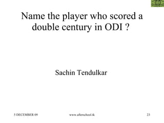 Name the player who scored a double century in ODI ?  Sachin Tendulkar  