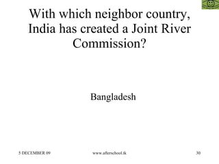 With which neighbor country, India has created a Joint River Commission? Bangladesh 