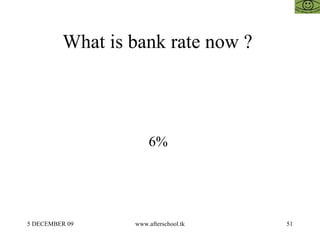 What is bank rate now ?  6%  