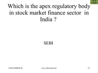 Which is the apex regulatory body in stock market finance sector  in India ?  SEBI  
