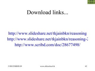 Download links... http://www.slideshare.net/tkjainbkn/reasoning http://www.slideshare.net/tkjainbkn/reasoning-2814907 http://www.scribd.com/doc/28677498/ 
