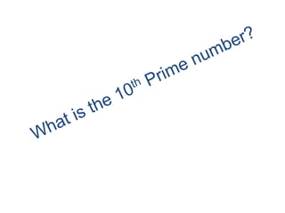 What is the 10th Prime number?