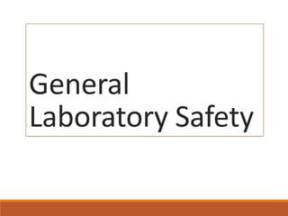 General
Laboratory Safety
 