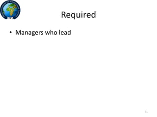 71
Required
• Managers who lead
 