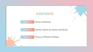 Stocks and Bonds
Lesson 31
Theory of Efficient Markets
Lesson 33
Market Indices for Stocks and Bonds
Lesson 32
 