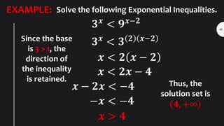49
EXAMPLE: Solve the following Exponential Inequalities.
𝟏
𝟏𝟎
𝒙+𝟓
≥
𝟏
𝟏𝟎𝟎
𝟑𝒙
𝟏
𝟏𝟎
𝒙+𝟓
≥
𝟏
𝟏𝟎
𝟐 𝟑𝒙
𝒙 + 𝟓 ≤ 𝟐 𝟑𝒙 𝒙 + 𝟓 ≤ 𝟔𝒙...