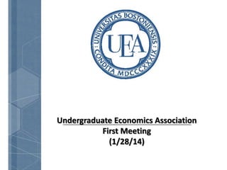 Undergraduate Economics Association
First Meeting
(1/28/14)

 