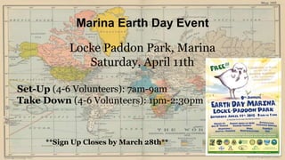 Marina Earth Day Event
Locke Paddon Park, Marina
Saturday, April 11th
Set-Up (4-6 Volunteers): 7am-9am
Take Down (4-6 Volunteers): 1pm-2:30pm
**Sign Up Closes by March 28th**
 