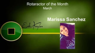 Rotaractor of the Month
March
Marissa Sanchez
 