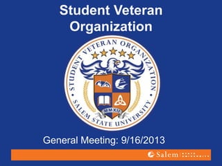 Student Veteran
Organization
General Meeting: 9/16/2013
 