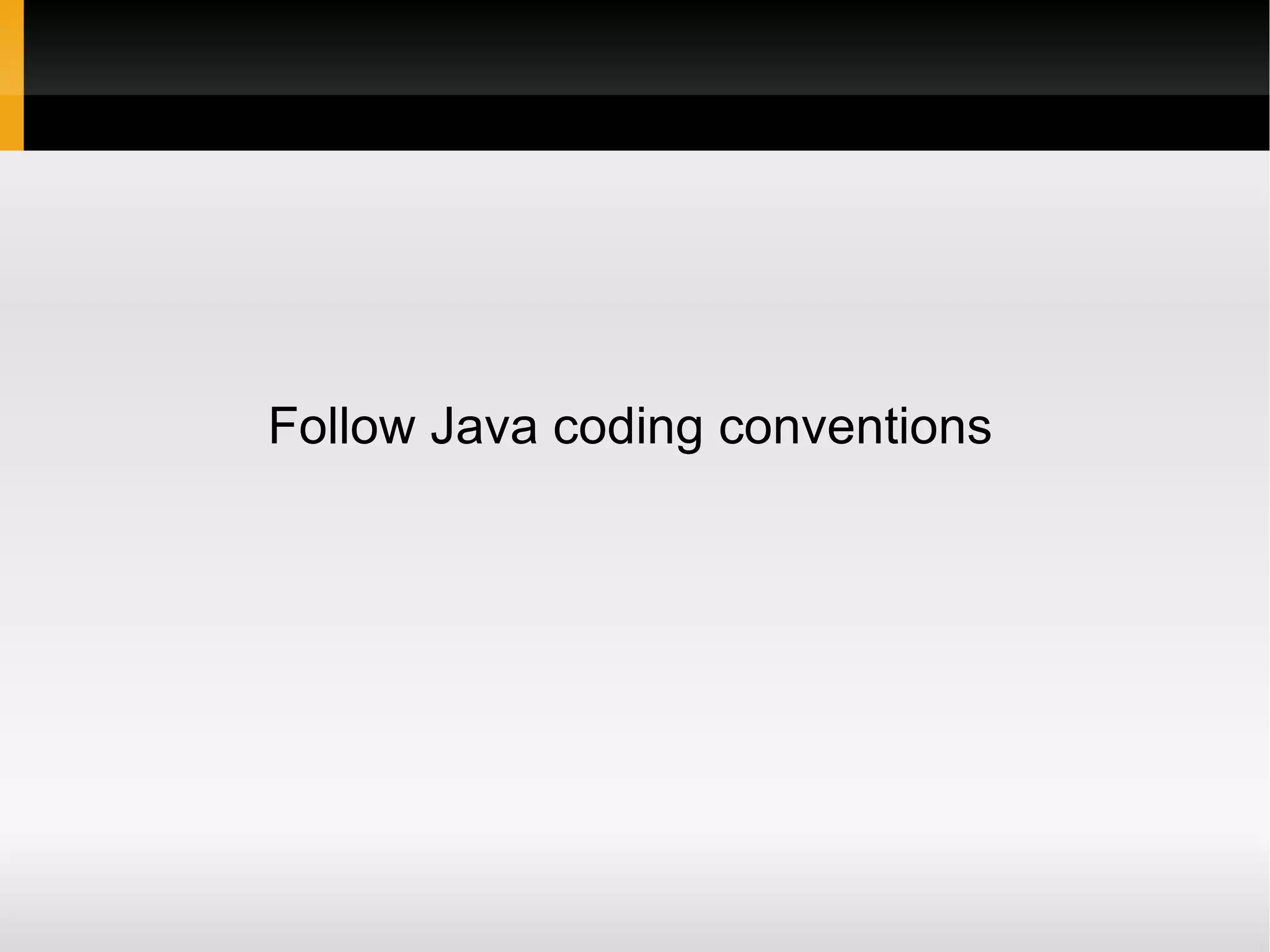 Follow Java coding conventions
 