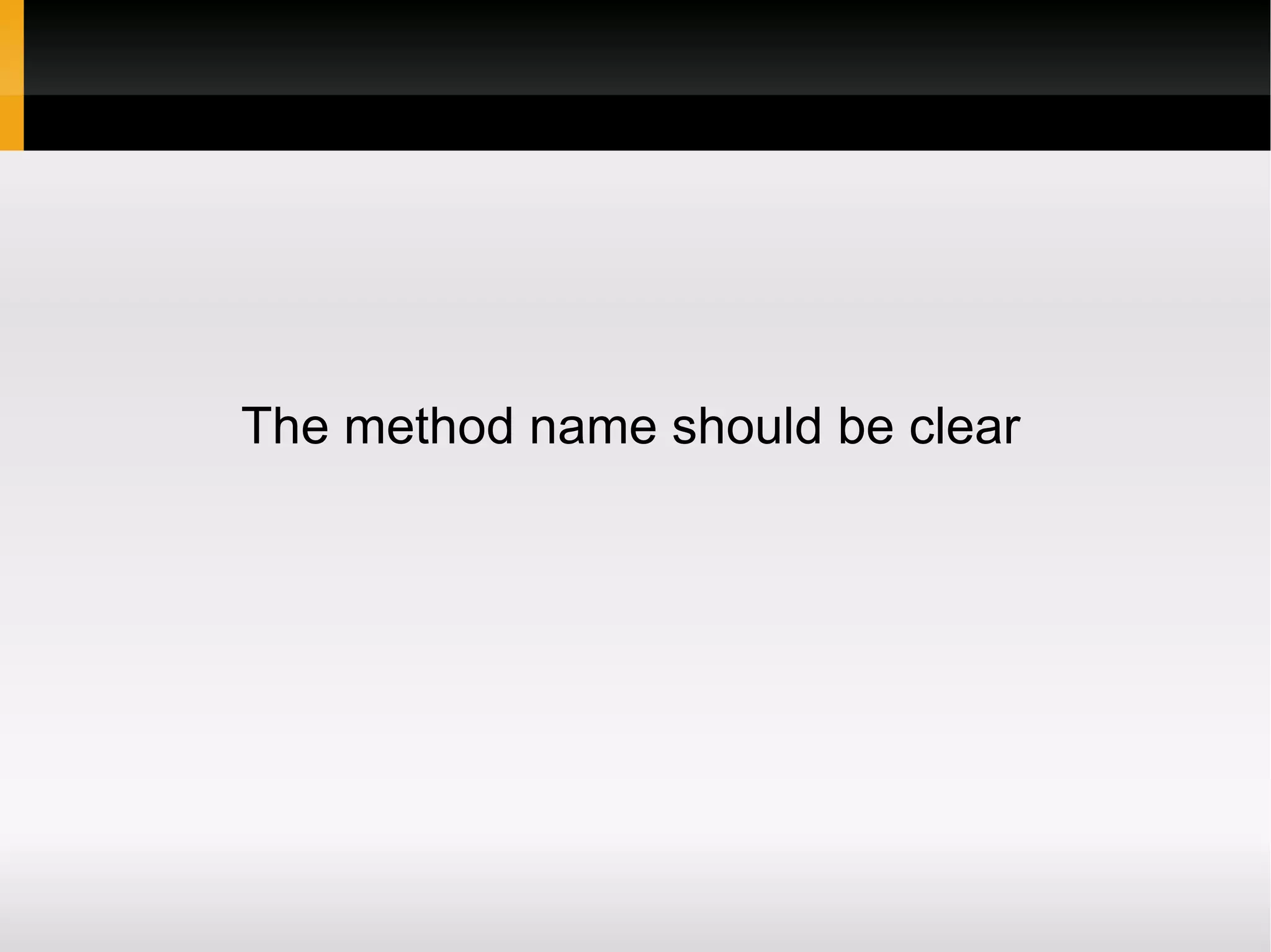 The method name should be clear
 