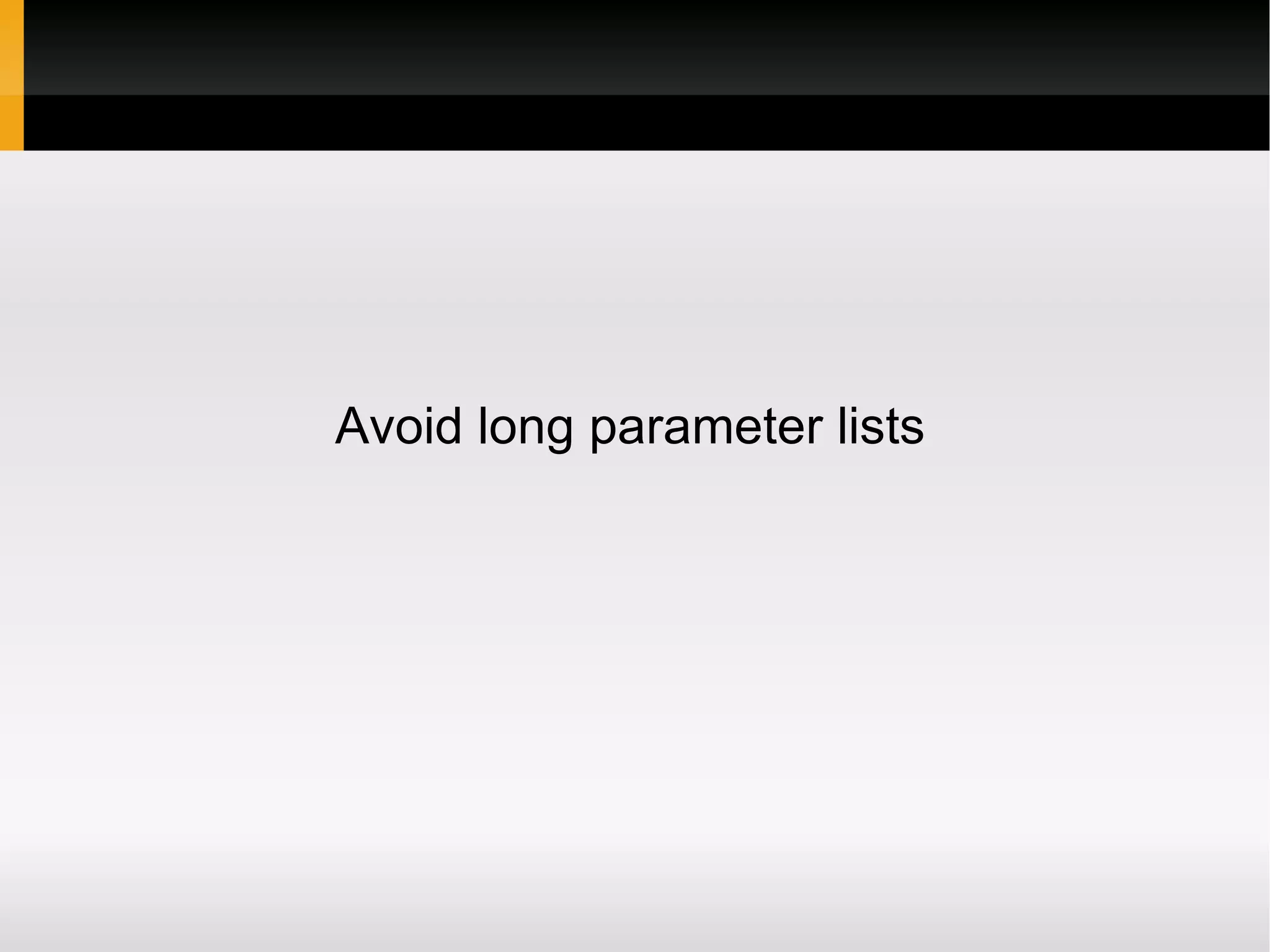 Avoid long parameter lists
 