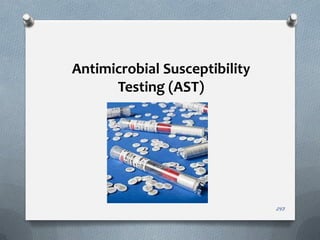Antimicrobial Susceptibility
Testing (AST)
243
 