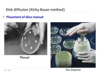 Disk diffusion (Kirby‐Bauer method)
 Placement of discs manual
Manual
Disc Dispenser
247
 