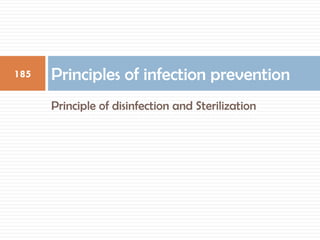 Principle of disinfection and Sterilization
Principles of infection prevention
185
 