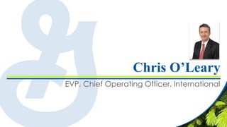 EVP, Chief Operating Officer, International
Chris O’Leary
 