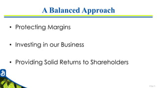 7726-71
A Balanced Approach
• Protecting Margins
• Investing in our Business
• Providing Solid Returns to Shareholders
 