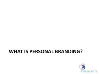 WHAT IS PERSONAL BRANDING?
 