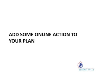 ADD SOME ONLINE ACTION TO
YOUR PLAN
 