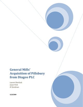 General Mills’
Acquisition of Pillsbury
from Diageo PLC
Lauren Sherlock
Jason Park
JP Zendman


12/9/2009
 